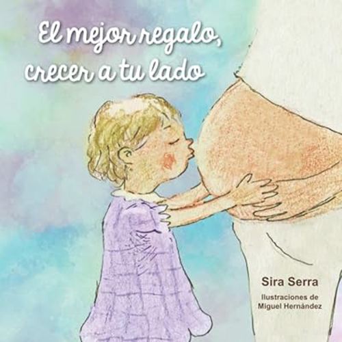 El mejor regalo, crecer a tu lado (Spanish Edition)