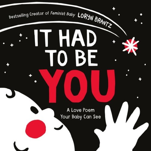 It Had To Be You: A High Contrast Book For Newborns Book By Loryn Brantz, (Board Book) | Indigo