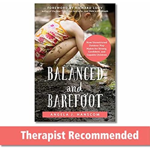 Balanced and Barefoot: How Unrestricted Outdoor Play Makes for Strong, Confident, and Capable Children