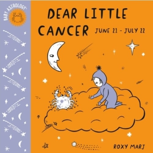 Baby Astrology: Dear Little Cancer by Roxy Marj, Board Book | Barnes & Noble®