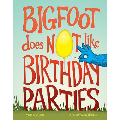 Bigfoot Does Not Like Birthday Parties