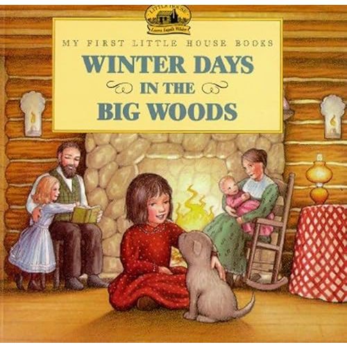 Winter Days in the Big Woods (My First Little House Books) Paperback – Illustrated, September 15, 1995