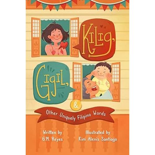 Kilig, Gigil & Other Uniquely Filipino Words: A Rhyming Book About Unique Tagalog Words (Filipino Culture Children's Books)