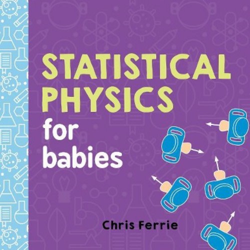 Statistical Physics for Babies - by Chris Ferrie