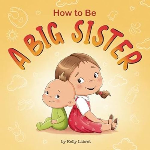 How to Be a Big Sister Book for 3–5 Year Olds: A Fun Rhyming Story to Prepare for a New Baby Sibling | Becoming a Big Sister | A Gift for a Big Sister
