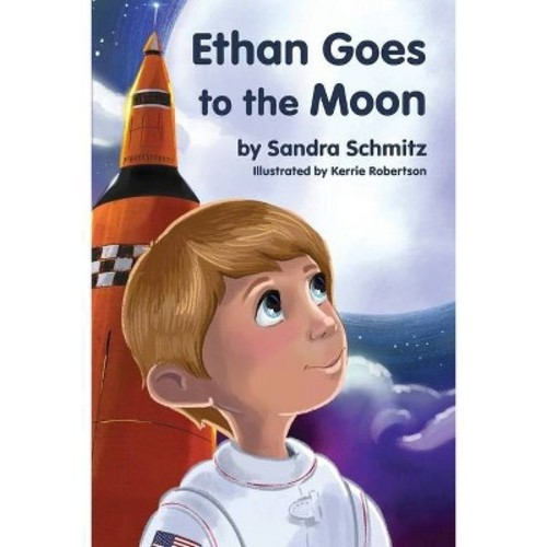 Ethan Goes to the Moon - by Sandra Schmitz (Paperback)