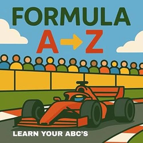 Formula A-Z - Learn About Your ABC’s - Children's Picture Book - Kid's ABC's Book