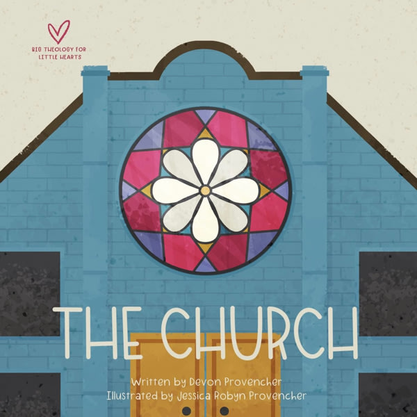 The Church (Big Theology for Little Hearts)