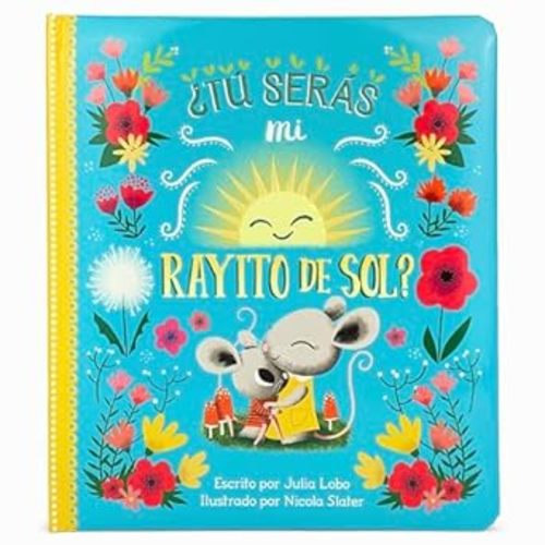 Amazon.com: Tú serás mi rayito de sol? Will You Be My Sunshine? en español (Spanish Language Edition) (Spanish Edition): 9781680528473: Julia Lobo, Cottage Door Press, Cottage Door Press, Nicola Slater;Nicola Slater, Nicola Slater;Nicola Slater: Books
