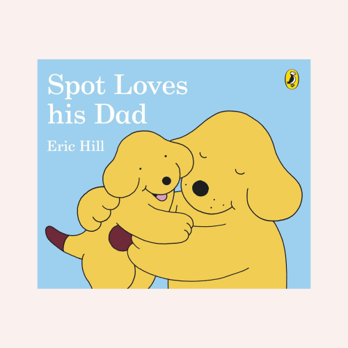 Spot Loves His Dad