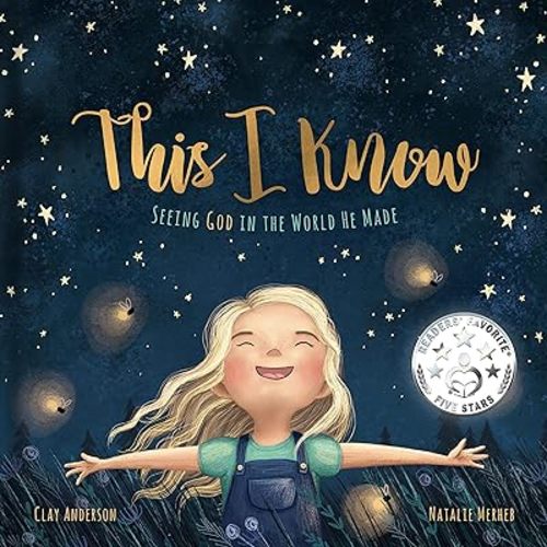 This I Know: Seeing God in the World He Made (Based on Jesus Loves Me) Hardcover – October 1, 2020
