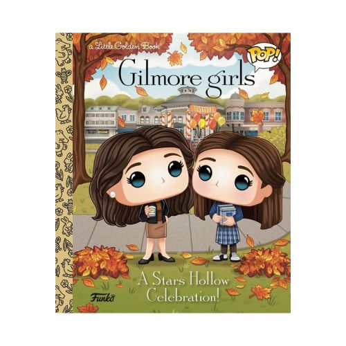 Gilmore Girls: A Stars Hollow Celebration! (Funko Pop!) - (Little Golden Book) by Lauren Clauss (Hardcover)