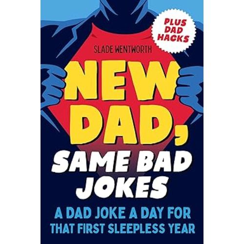New Dad, Same Bad Jokes: A Dad Joke a Day for That First Sleepless Year