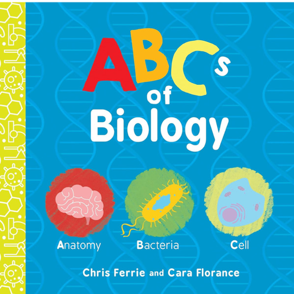ABCs of Biology: An ABC Board Book of First Biology Words from the #1 Science Author for Kids (STEM and Science Gifts for Kids) (Baby University)