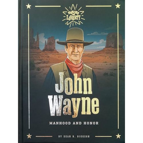 John Wayne: Manhood and Honor (Heroes of Liberty) Hardcover – January 12, 2021