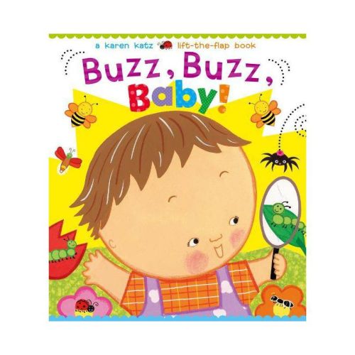 Buzz, Buzz, Baby! - (karen Katz Lift-the-flap Books) By Karen Katz (board Book)