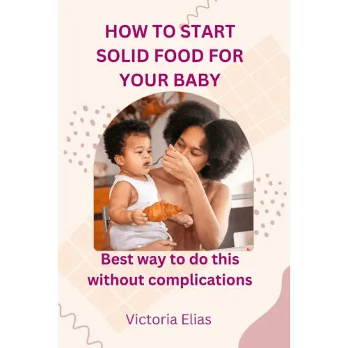 How to start solid food for your baby a book by Victoria Elias - Bookshop.org US