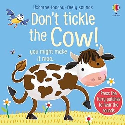 Don't Tickle the Cow! (DON'T TICKLE Touchy Feely Sound Books)