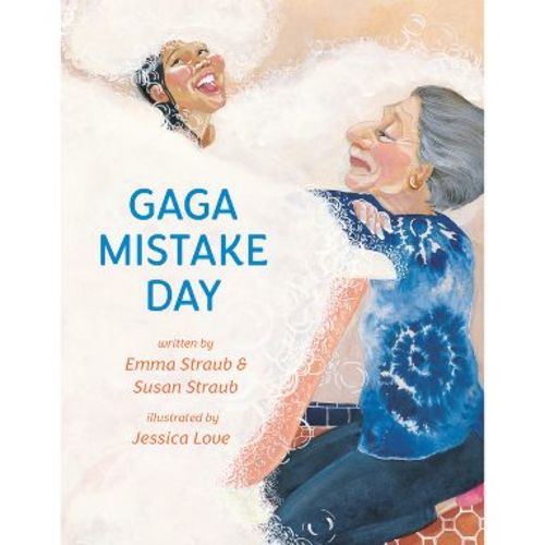 Gaga Mistake Day - by Emma Straub & Susan Straub (Hardcover)