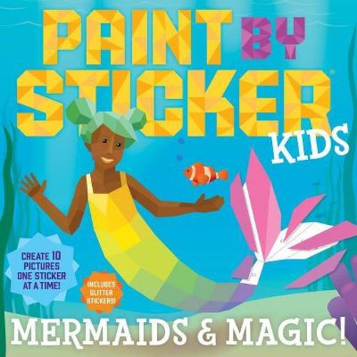 Paint by Sticker Kids: Mermaids & Magic! - by Workman Publishing (Paperback)