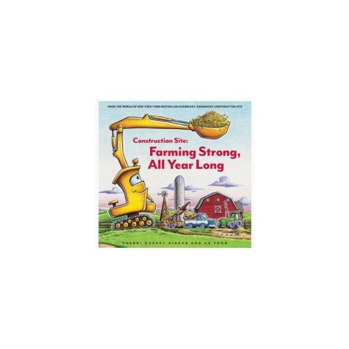 Construction Site: Farming Strong, All Year Long - By Sherri Duskey Rinker (hardcover)