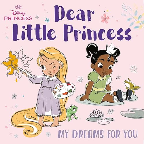 Dear Little Princess: My Dreams for You (Disney Princess) Board book – August 16, 2022
