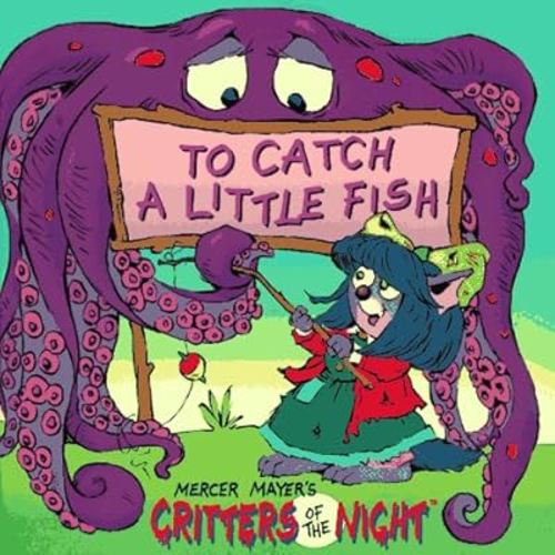 To Catch a Little Fish (Mercer Mayer's Critters of the Night)