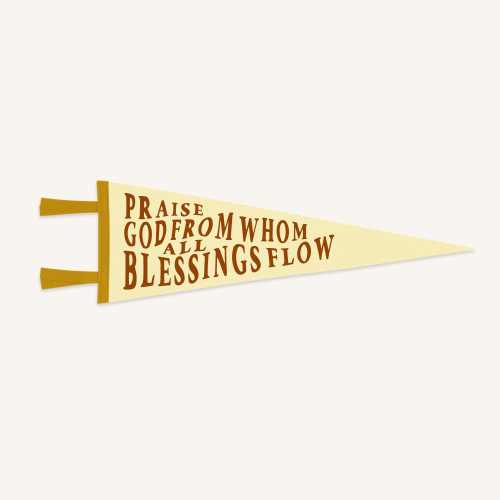 Praise God From Whom All Blessings Flow Pennant Flag / The Doxology