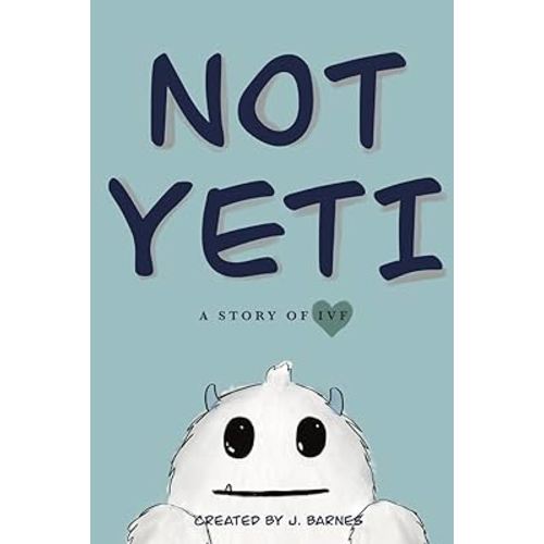 NOT YETI: A Story of IVF