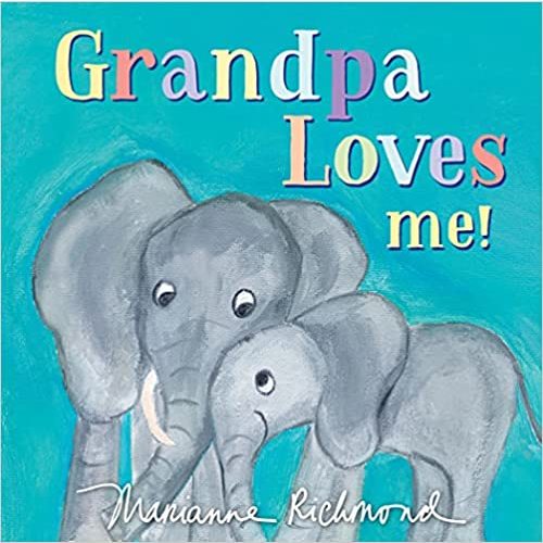 Grandpa Loves Me!: A Sweet Baby Animal Book About a Grandpa's Love (Gifts for Grandchildren or Grandpa) (Marianne Richmond): Richmond, Marianne: 0760789291067: Amazon.com: Books