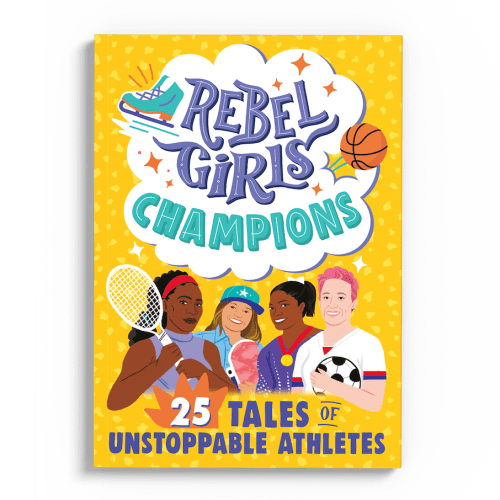 Rebel Girls - Rebel Girls Champions: 25 Tales of Unstoppable Athletes
