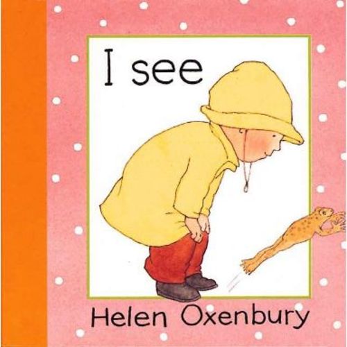 I See - (Baby Beginner Board Books) by Helen Oxenbury (Board Book)