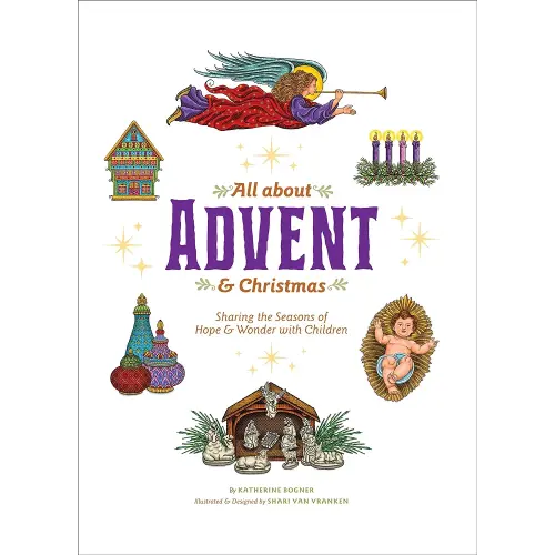 All about Advent & Christmas: Sharing the Seasons of Hope & Wonder with Children