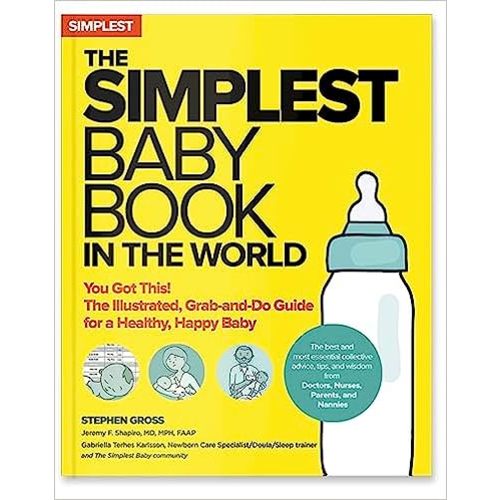 The Simplest Baby Book in the World: The Illustrated, Grab-and-Do Guide for a Healthy, Happy Baby: Gross, Stephen, Shapiro, Jeremy F., Karlsson, Gabriella Terhes: 9781736894705: Amazon.com: Books