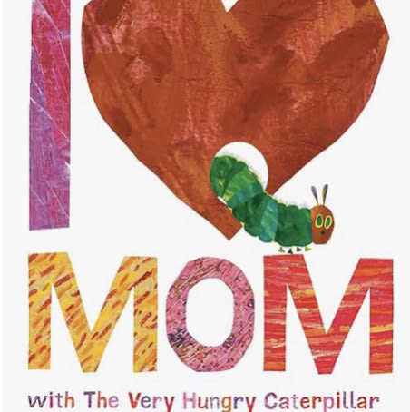 I Love Mom with The Very Hungry Caterpillar (The World of Eric Carle)