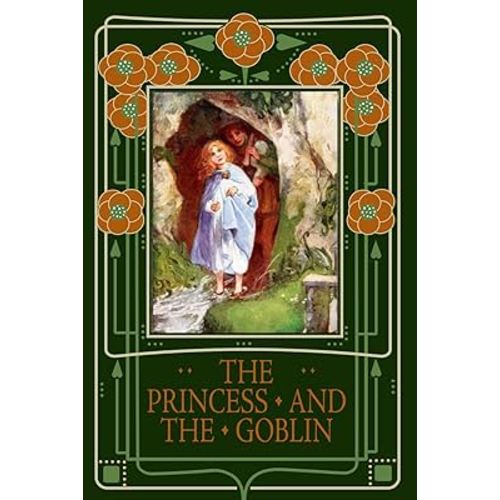 The Princess and the Goblin: A Children's Fantasy Classic That Influenced Narnia and The Hobbit