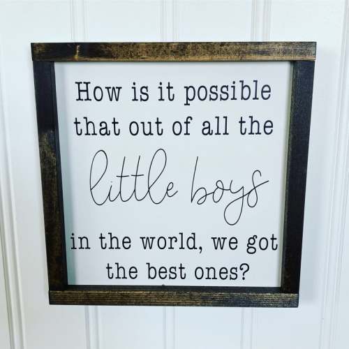How is it possible that out of all the little boys in the world we got the best ones Bedroom Decor