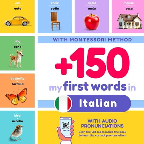 +150 My First Words in Italian for Kids | English to Italian: With Montessori Method | Learn Italian for Kids | Italian and English Bilingual Children Picture Book | with pronunciations Paperback – September 16, 2024