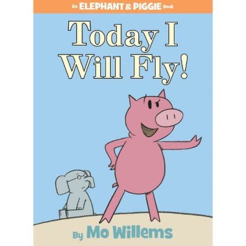 Today I Will Fly by Mo Willems