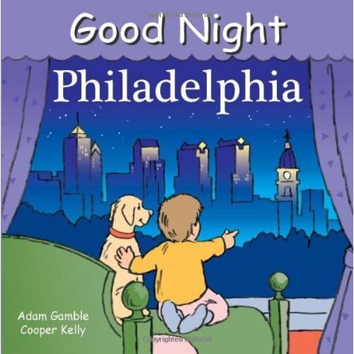 By Adam Gamble - Good Night Philadelphia (Good Night Our World) (Good Night (Our World of Books)) (Brdbk) Hardcover – October 16, 2006