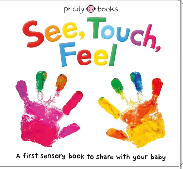 See, Touch, Feel: A First Sensory Book