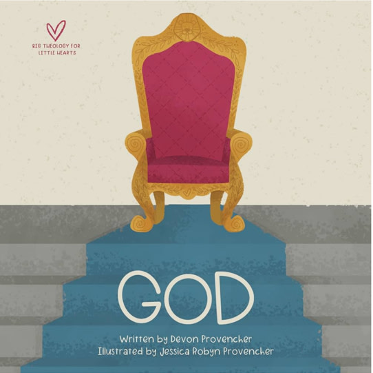 God (Big Theology for Little Hearts)