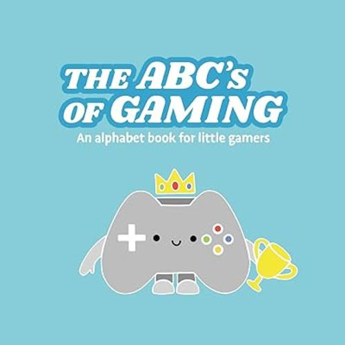 The ABCs of Gaming - An Alphabet Book for Little Gamers