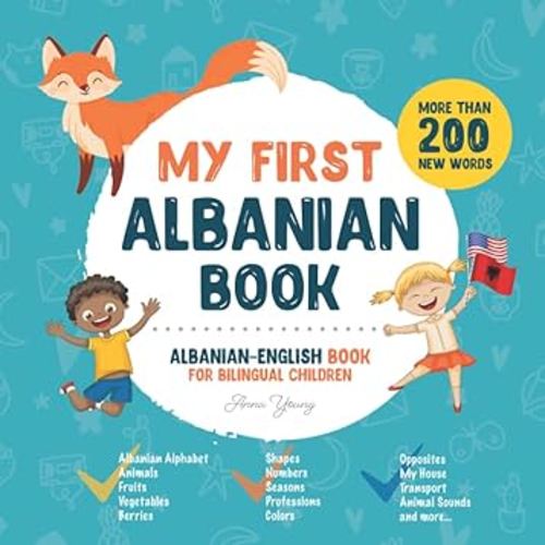 My First Albanian Book. Albanian-English Book for Bilingual Children: Albanian-English children's book with illustrations for kids. A great ... Educational Books for Bilingual Children)