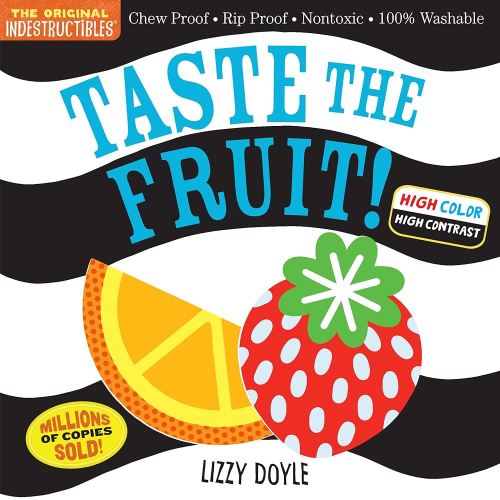 Indestructibles: Taste the Fruit! (High Color High Contrast): Chew Proof · Rip Proof · Nontoxic · 100% Washable (Book for Babies, Newborn Books, Safe to Chew)