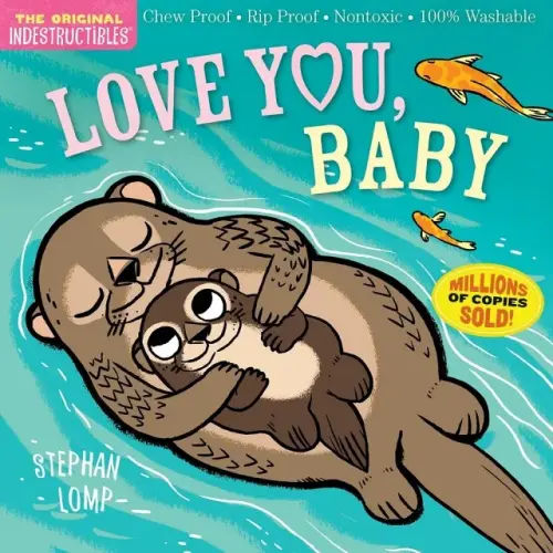 Indestructibles: Love You, Baby a book by Stephan Lomp and Amy Pixton - Bookshop.org US