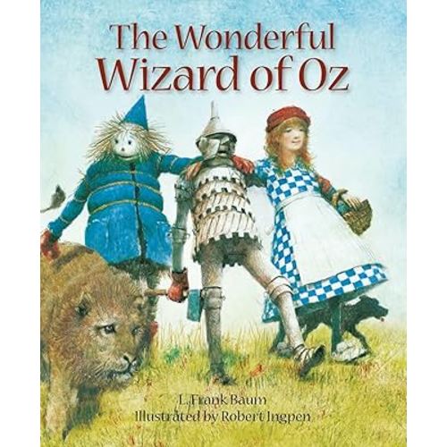 The Wonderful Wizard of Oz: A Robert Ingpen Illustrated Classic (Robert Ingpen Illustrated Classics)