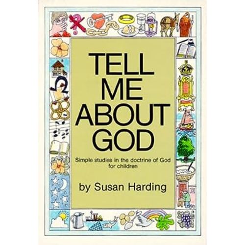 Tell Me About God: Simple Studies in the Doctrine of God for Children