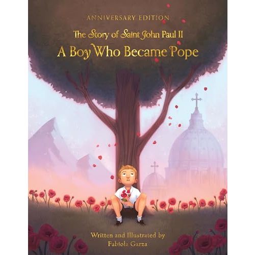 A Boy Who Became Pope: The Story of Saint John Paul II (Anniversary Edition)