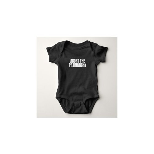 Abort the Patriarchy: Baby Onesie